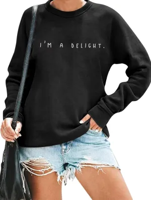 I'M A Delight Sweatshirt Women Funny Saying Letter Print Crewneck Pullover Humor Sarcastic Sayings Long Sleeve Tops